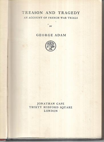 Treason And Tragedy : An Account of the French War Trials by George Adam