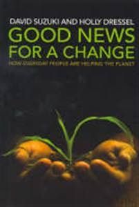 Good News for a Change by David Suzuki