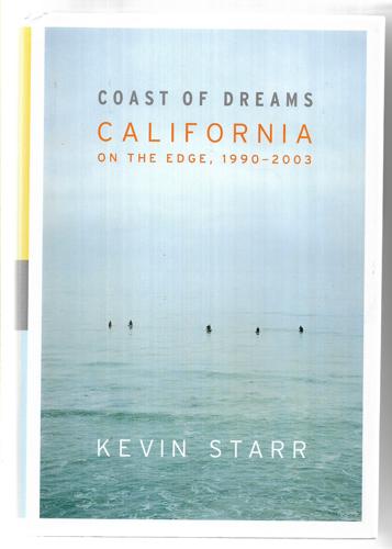 Coast of Dreams: California on the Edge, 1990-2003 by Kevin Starr
