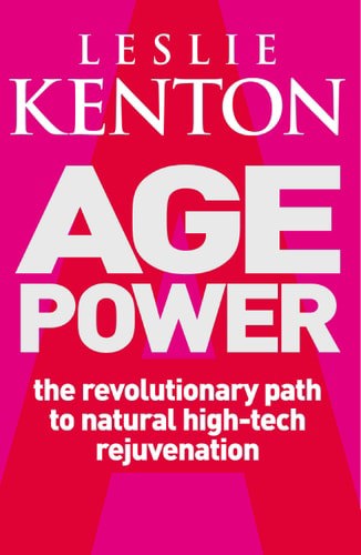 Age Power: the Revolutionary Path To Natural High-Tech Rejuvenation by Leslie Kenton