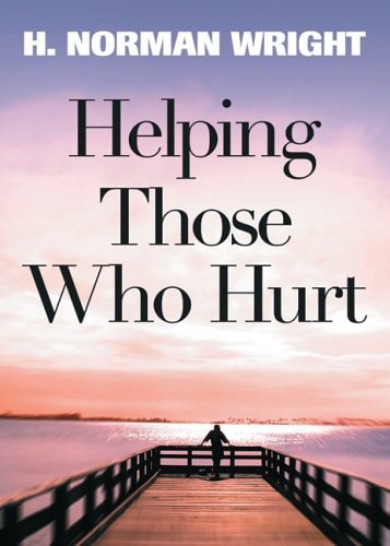 Helping Those Who Hurt: Reaching Out To Your Friends in Need by H. Norman Wright