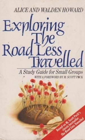 Exploring the Road Less Travelled: a Study Guide for Small Groups by Alice Howard and Walden Howard