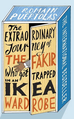 Extraordinary Journey of the Fakir Who Was Trapped in An Ikea Wardrobe by Romain Puertolas