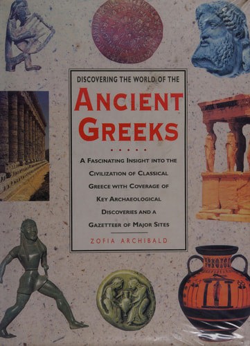 Discovering the World of the Ancient Greeks by Zofia Archibald
