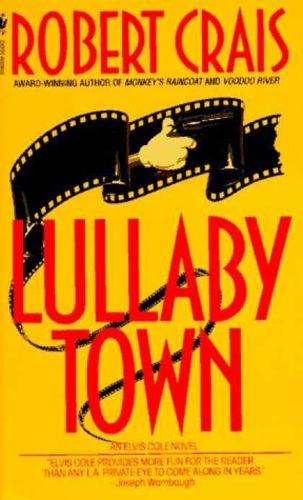 Lullaby Town (Elvis Cole Novels) by Robert Crais