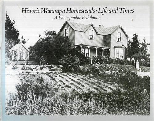 Historic Wairarapa Homesteads: Life And Times - A Photographic Exhibition by Jane Kitchenman and Neil Rowe