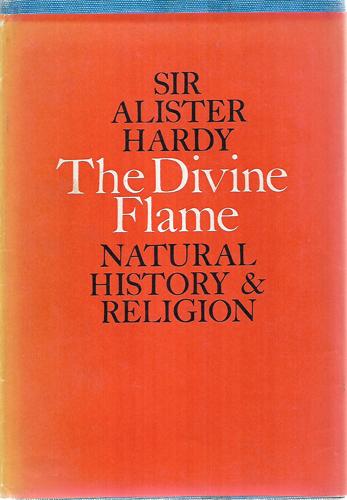 The Divine Flame: Natural History And Religion by Alister Hardy
