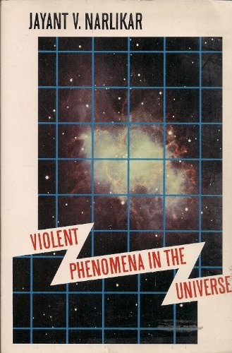 Violent Phenomena in the Universe by Jayant Vishnu Narlikar