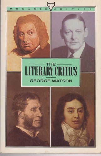 The Literary Critics: a Study of English Descriptive Criticism by George Watson