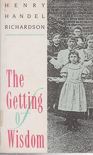 The Getting of Wisdom by Henry Handel Richardson