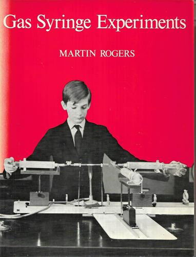 Gas Syringe Experiments for School And College Chemistry by Martin J. W. Rogers