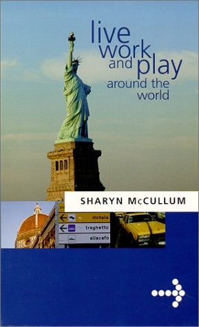 Live Work And Play Around the World by Sharyn McCullum