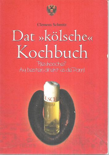 Dat >>kölsche<< Kochbuch. Rievkooche? Am besten direkt us de Pann! by Clemens Schmitz