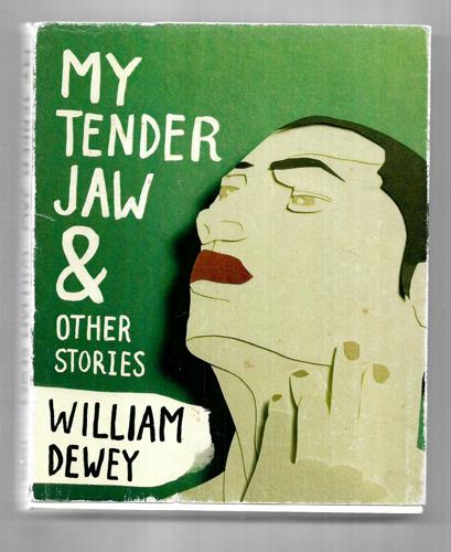 My Tender Jaw And Other Stories by William Dewey