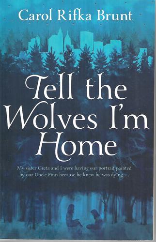 Tell the Wolves I'm Home by Carol Rifka Brunt