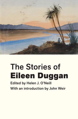 The Stories of Eileen Duggan by Eileen Duggan and Helen J. O'neill