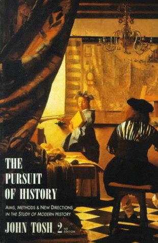 The Pursuit of History: Aims, Methods And New Directions in the Study of Modern History - 2nd Edition by John Tosh