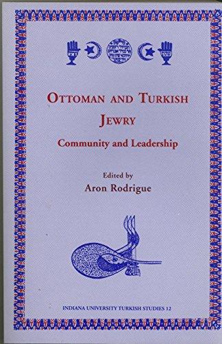 Ottoman and Turkish Jewry: community and leadership by Aron Rodrigue
