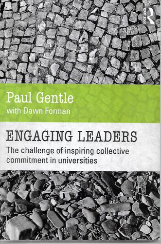 Engaging Leaders: the Challenge of Inspiring Collective Commitment in Universities by Paul Gentle