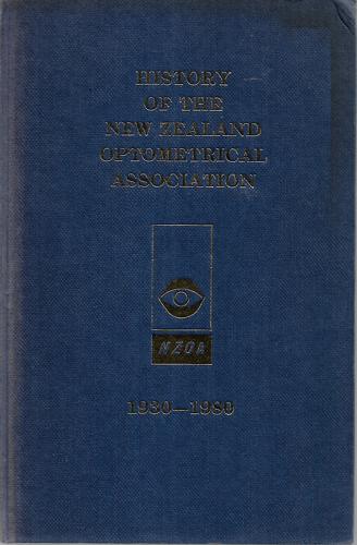History of the New Zealand Optometrical Association (Incorporated), 1930-1980 by F. O. Davis