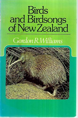 Birds And Birdsongs of New Zealand by Gordon R. Williams