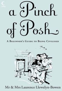 A Pinch of Posh: a Beginner's Guide To Being Civilised by Jacqueline Llewelyn-Bowen and Laurence Llewelyn-Bowen