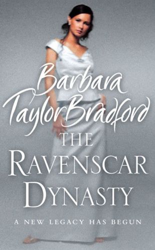 The Ravenscar Dynasty by Barbara Taylor Bradford