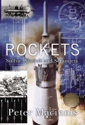 Rockets: Sulfur, Sputnik and Scramjets by Peter Macinnis