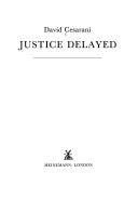 Justice Delayed: How Britain Became a Refuge for Nazi War Criminals by David Cesarani