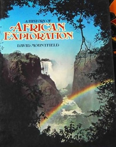 A History of African Exploration by David Mountfield