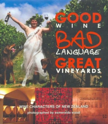 Good Wine, Bad Language, Great Vineyards by Sunil Badami and Esmeralda Wood