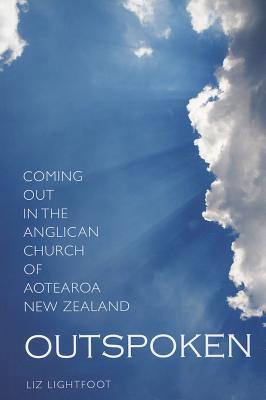 Outspoken: Coming Out in the Anglican Church of Aotearoa, New Zealand by Liz Lightfoot