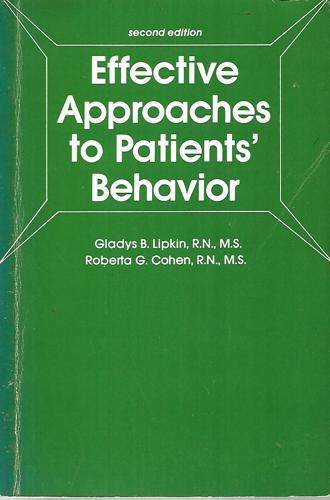 Effective Approaches To Patients' Behavior - Second Edition by Roberta G. Cohen and Gladys B. Lipkin