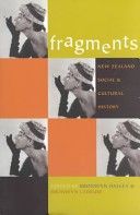 Fragments: New Zealand Social & Cultural History by Bronwyn Dalley and Bronwyn Labrum