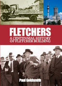 Fletchers a Centennial History of Fletcher Building. by Paul Goldsmith