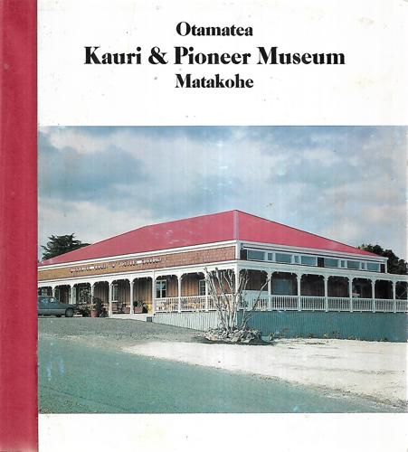 Kauri & Pioneer Museum - Otamatea - Matakohe