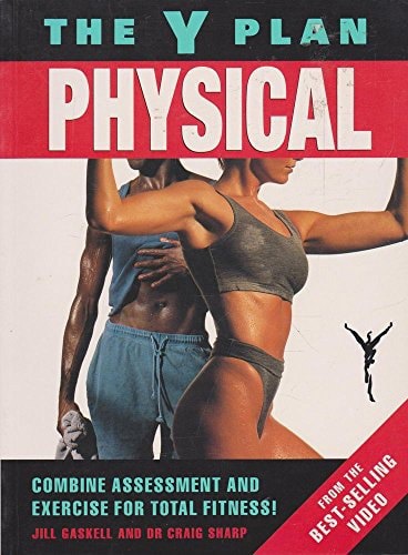 The Y Plan Physical: Combine Assessment And Exercise for Total Fitness by Jill Gaskell and Craig Sharp