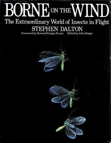 Borne on the Wind: the Extraordinary World of Insects in Flight by Stephen Dalton