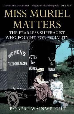 Miss Muriel Matters by Robert Wainwright