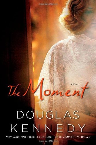The Moment: A Novel by Douglas Kennedy