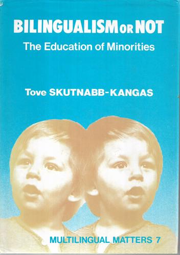 Bilingualism or Not: The Education of Minorities by Tove Skutnabb-Kangas