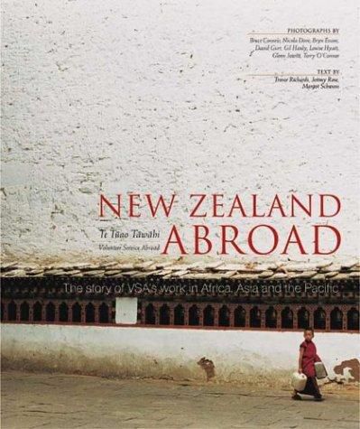 New Zealand Abroad: the Story of Vsa in Africa, Asia And the Pacific by Bruce Connew and Schwass, Margot and Trevor Richards and Jeremy Rose