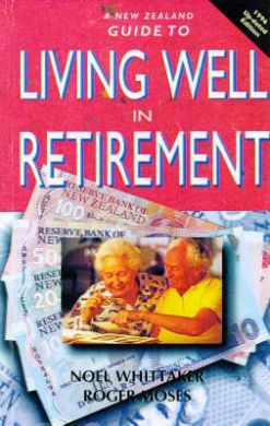 Living Well in Retirement by Noel Whittaker