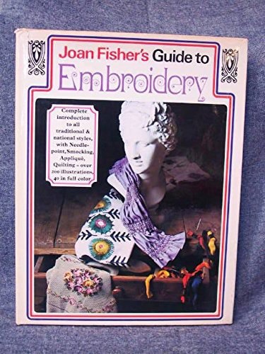 Joan Fisher's Guide To Embroidery by Joan Fisher