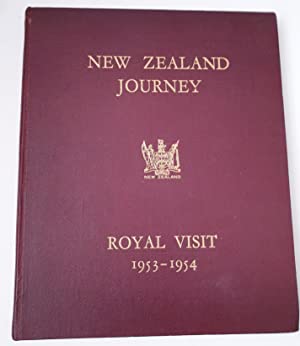 A Tour of New Zealand By Her Majesty the Queen And His Royal Highness the Duke of Edinburgh 1953-1954