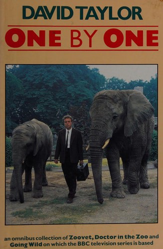 One By One: Zoovet; Doctor in the Zoo; Going Wild by David Taylor