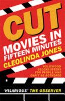 Cut: Movies in Fifteen Minutes by Cleolinda Jones