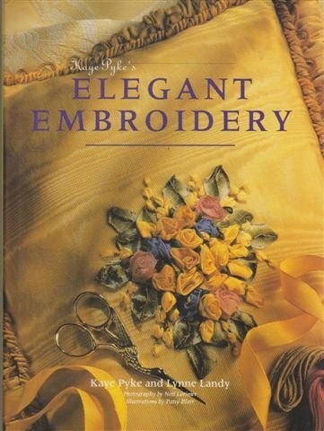 Kaye Pyke's Elegant Embroidery by Lynne Landy and Kaye Pyke