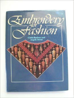 Embroidery for Fashion by Gisela Banbury and Angela Dewar