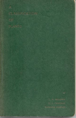 A Classification of Plants by V. J. Chapman and L. H. Millener and Barbara Segedin